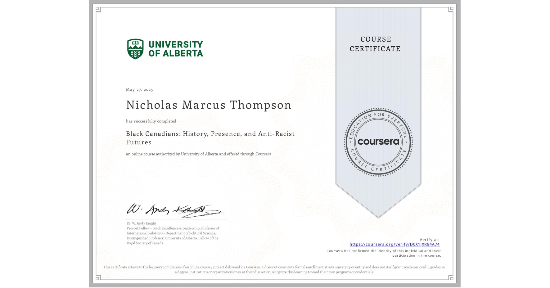 View certificate for Nicholas Marcus  Thompson, Black Canadians: History, Presence, and Anti-Racist Futures, an online non-credit course authorized by University of Alberta and offered through Coursera