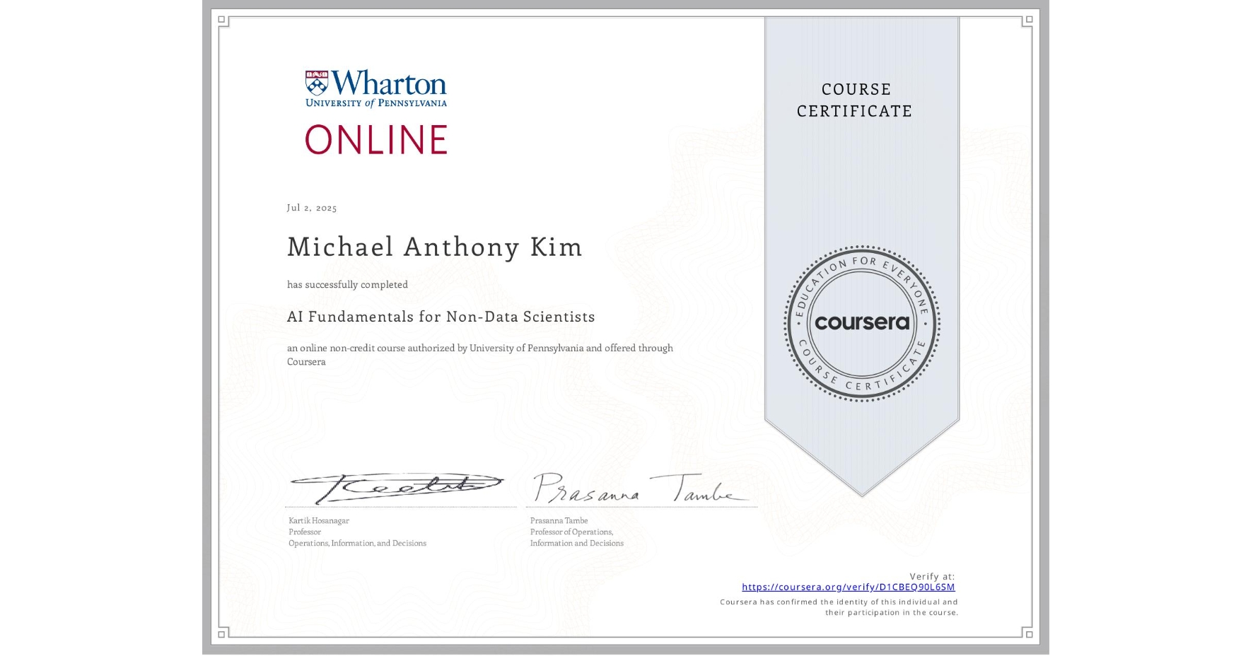View certificate for Michael Anthony Kim, AI Fundamentals for Non-Data Scientists, an online non-credit course authorized by University of Pennsylvania and offered through Coursera