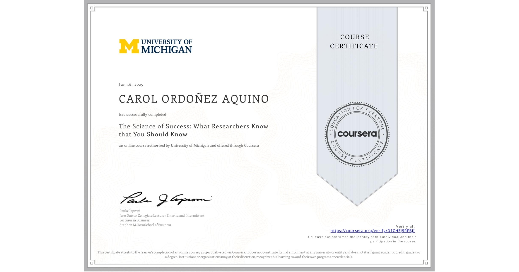View certificate for CAROL ORDOÑEZ AQUINO, The Science of Success: What Researchers Know that You Should Know, an online non-credit course authorized by University of Michigan and offered through Coursera