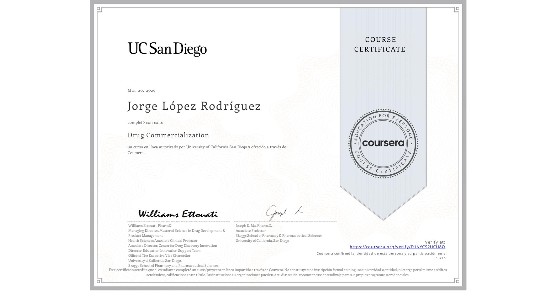 View certificate for Jorge López Rodríguez, Drug Commercialization , an online non-credit course authorized by University of California San Diego and offered through Coursera