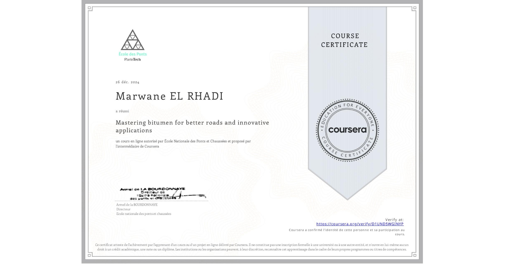 View certificate for Marwane EL RHADI, Mastering bitumen for better roads and innovative applications, an online non-credit course authorized by École Nationale des Ponts et Chaussées and offered through Coursera