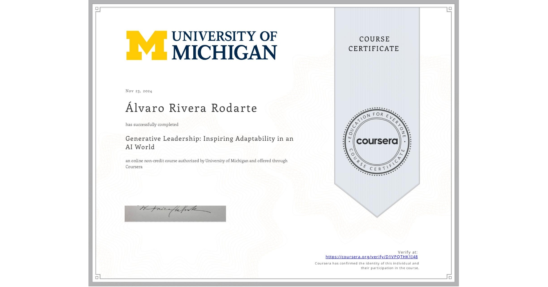 View certificate for Álvaro Rivera Rodarte, Generative Leadership: Inspiring Adaptability in an AI World, an online non-credit course authorized by University of Michigan and offered through Coursera