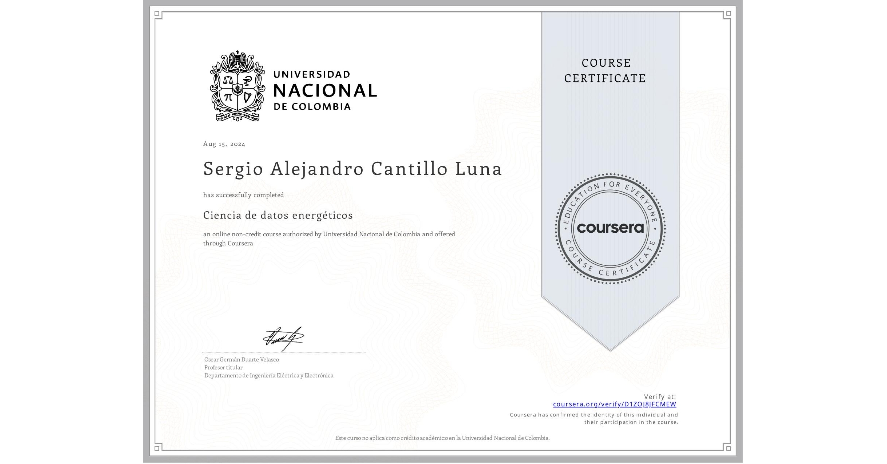 View certificate for Sergio Alejandro Cantillo Luna, Ciencia de datos energéticos, an online non-credit course authorized by Universidad Nacional de Colombia and offered through Coursera