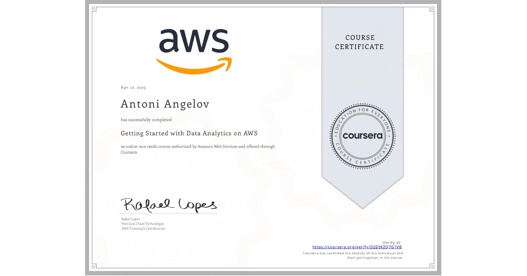 View certificate for Antoni Angelov, Getting Started with Data Analytics on AWS, an online non-credit course authorized by Amazon Web Services and offered through Coursera