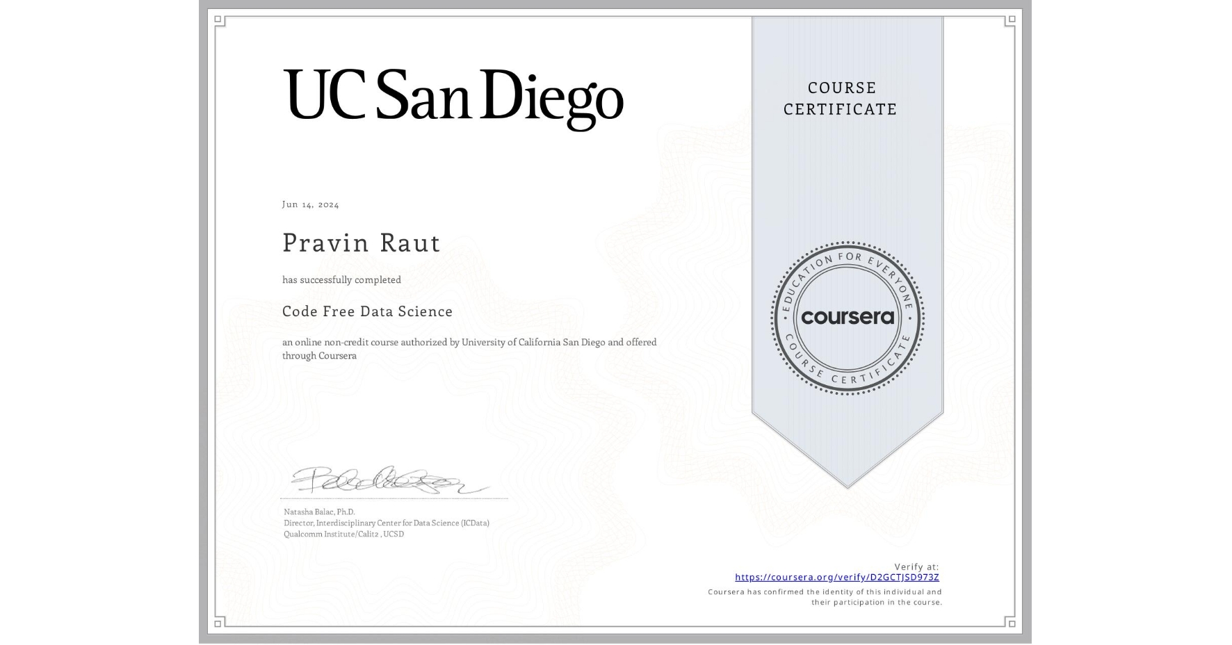 View certificate for Pravin Raut, Code Free Data Science, an online non-credit course authorized by University of California San Diego and offered through Coursera