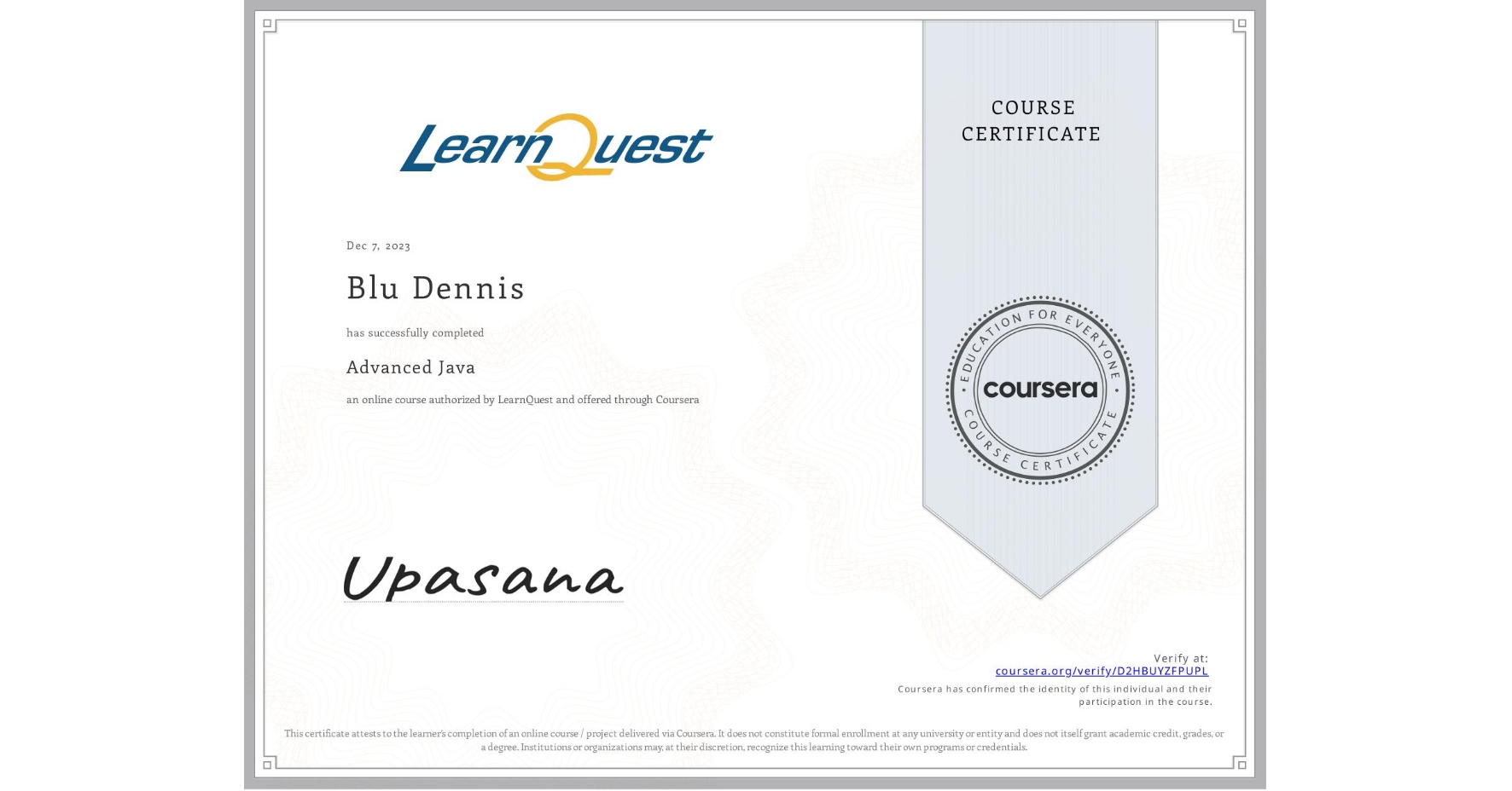 View certificate for Blu Dennis, Advanced Java, an online non-credit course authorized by LearnQuest and offered through Coursera