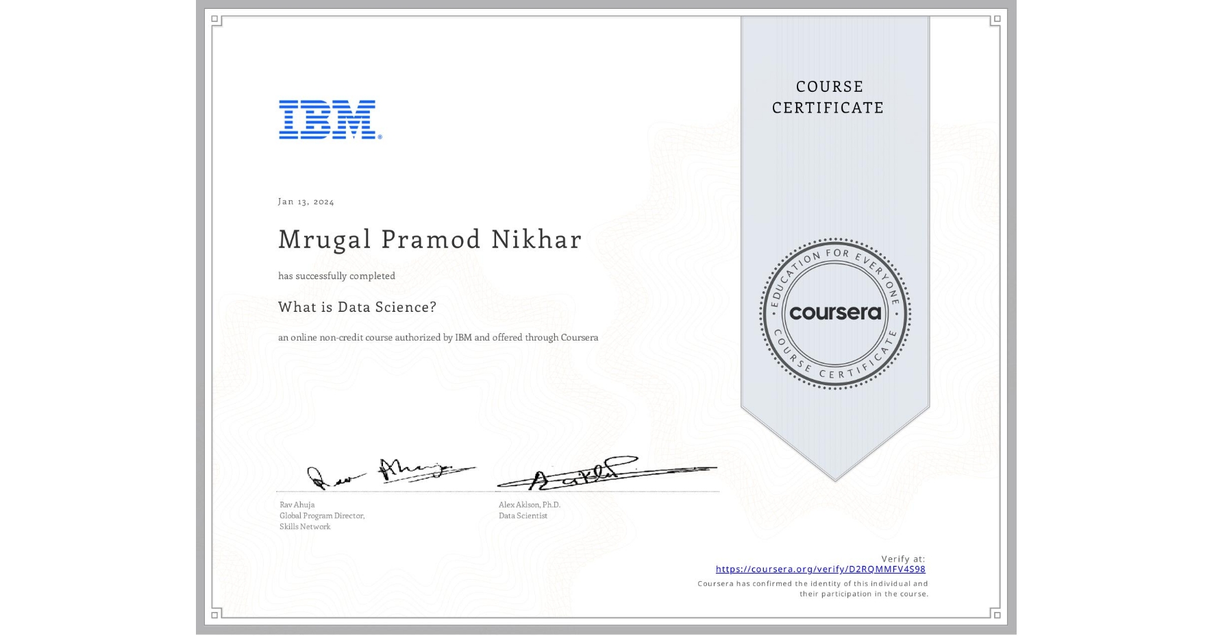 View certificate for Mrugal Pramod Nikhar, What is Data Science? , an online non-credit course authorized by IBM and offered through Coursera