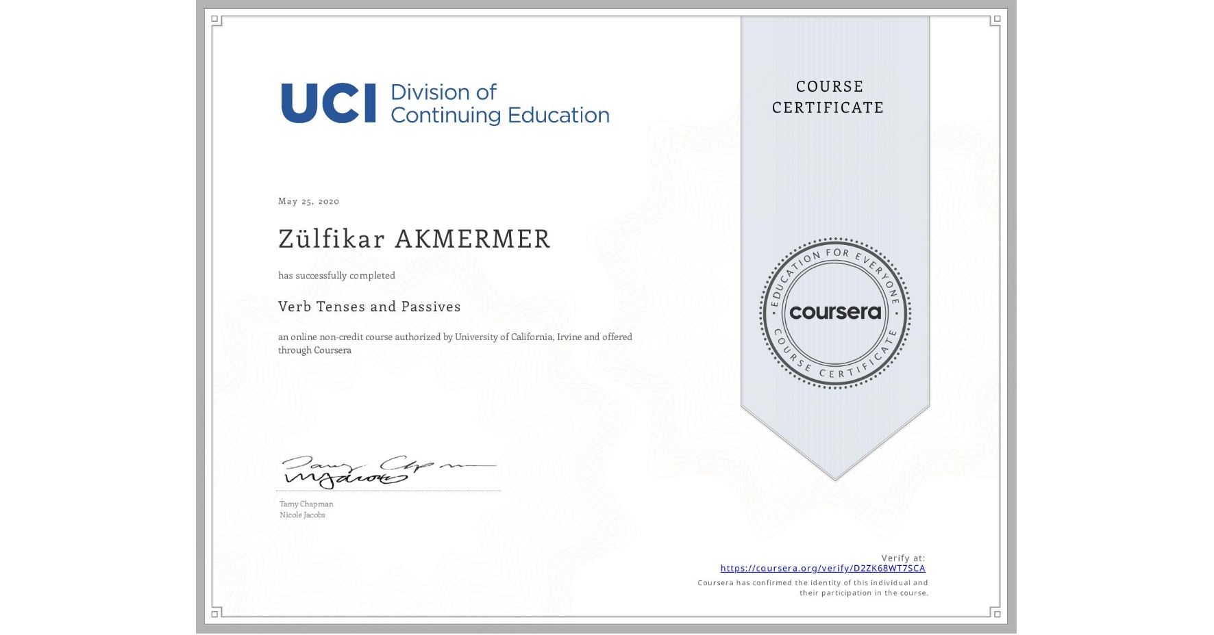 View certificate for Zülfikar AKMERMER, Verb Tenses and Passives, an online non-credit course authorized by University of California, Irvine and offered through Coursera