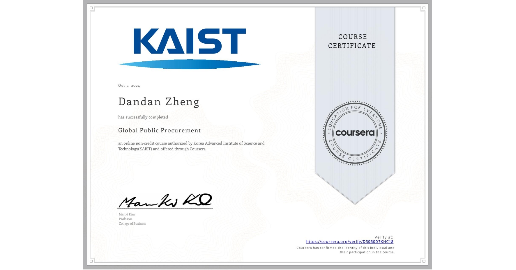 View certificate for Dandan Zheng, Global Public Procurement, an online non-credit course authorized by Korea Advanced Institute of Science and Technology(KAIST) and offered through Coursera