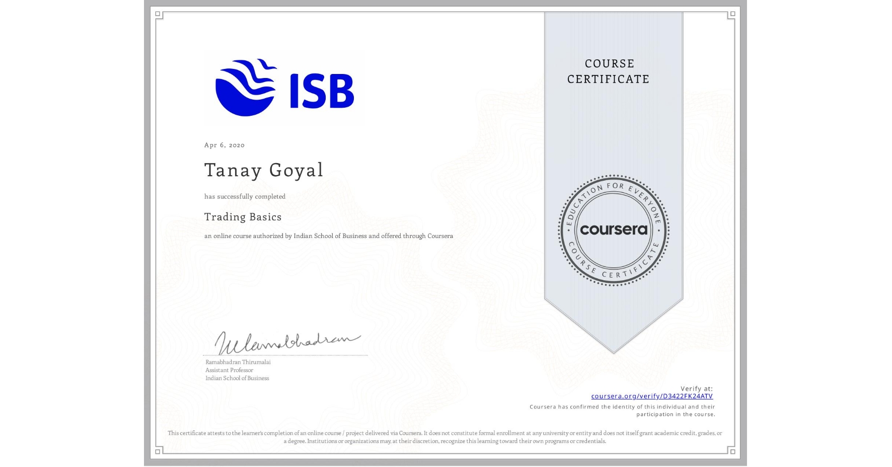 View certificate for Tanay Goyal, Trading Basics, an online non-credit course authorized by Indian School of Business and offered through Coursera