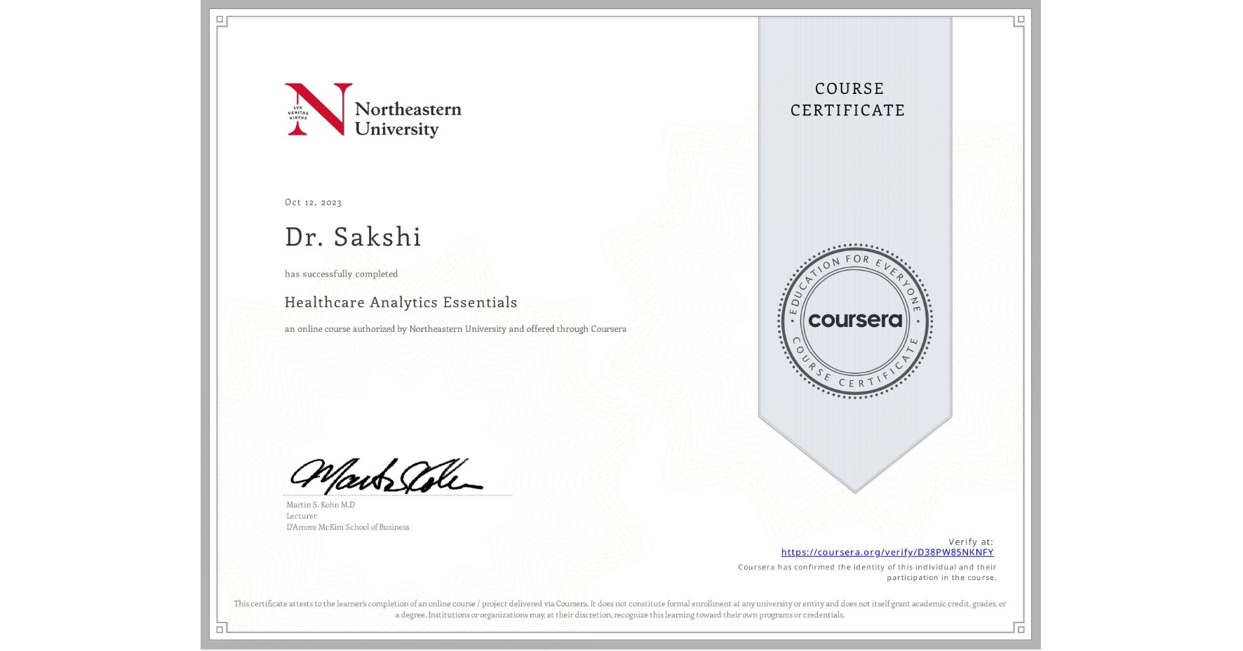 View certificate for Dr. Sakshi , Healthcare Analytics Essentials , an online non-credit course authorized by Northeastern University and offered through Coursera