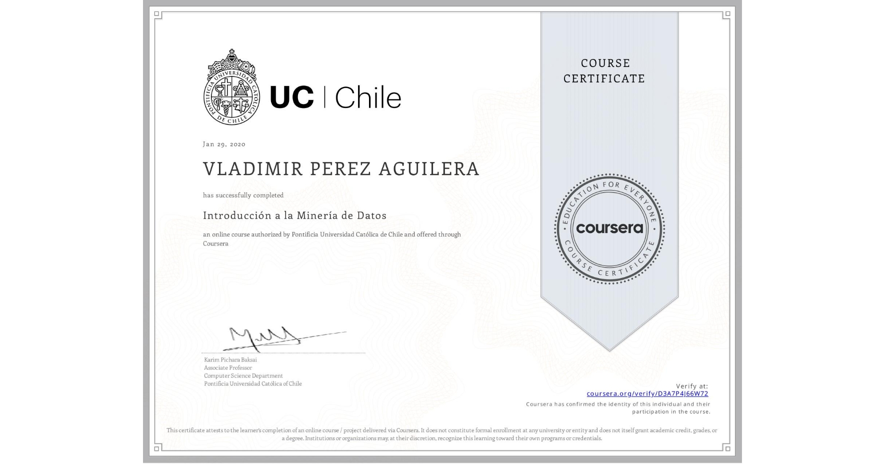 View certificate for VLADIMIR PEREZ AGUILERA, Introducción a la Minería de Datos, an online non-credit course authorized by Pontificia Universidad Católica de Chile and offered through Coursera