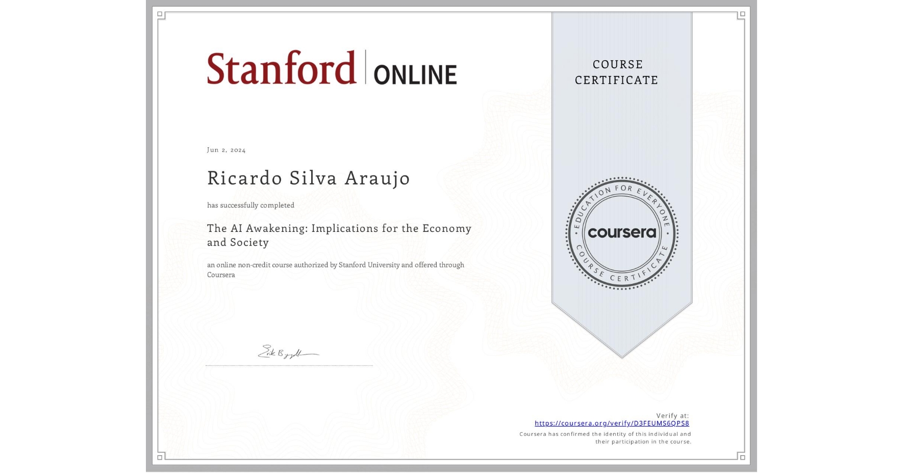 View certificate for Ricardo Silva Araujo, The AI Awakening: Implications for the Economy and Society, an online non-credit course authorized by Stanford University and offered through Coursera