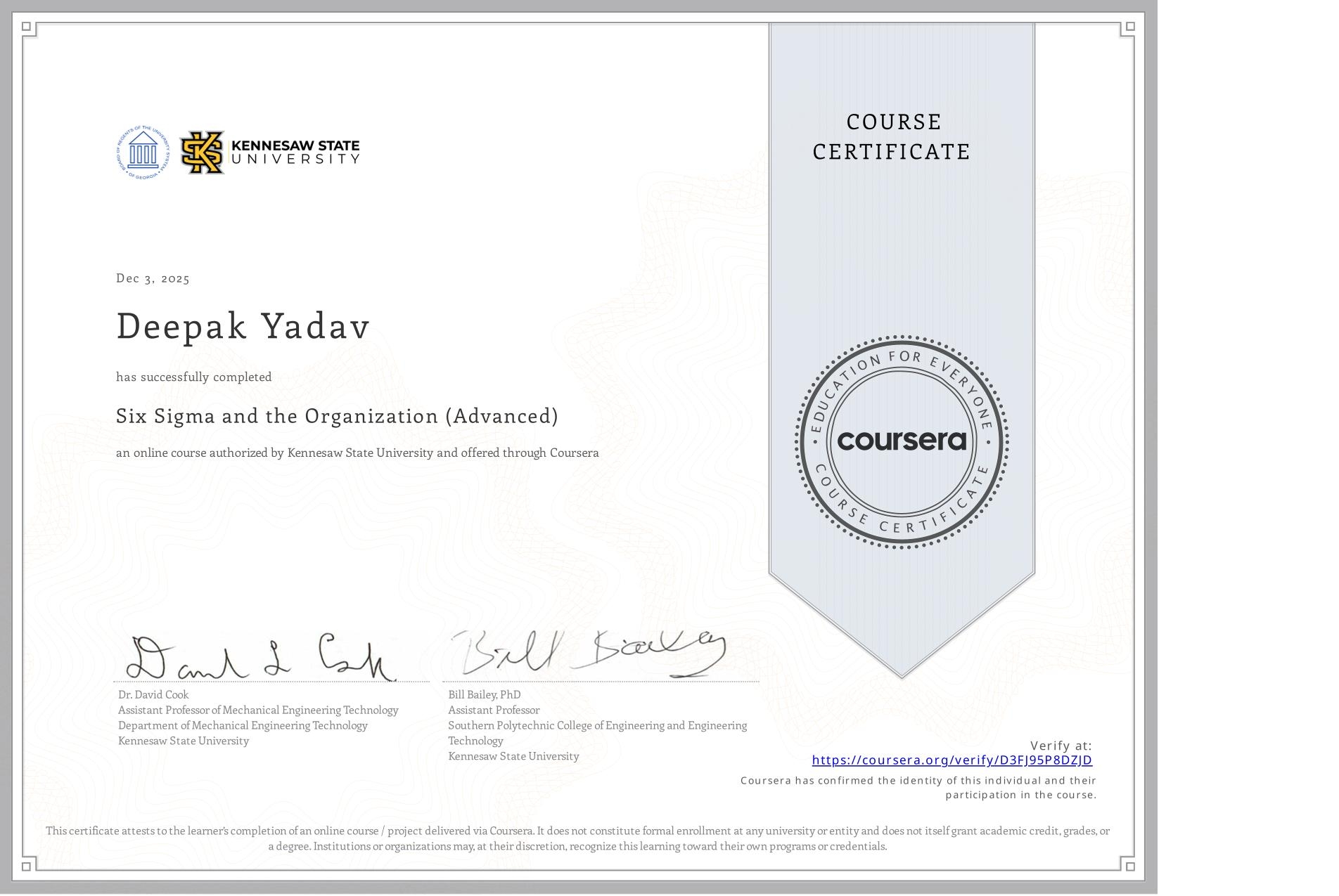 View certificate for Deepak Yadav, Six Sigma and the Organization (Advanced), an online non-credit course authorized by Kennesaw State University and offered through Coursera
