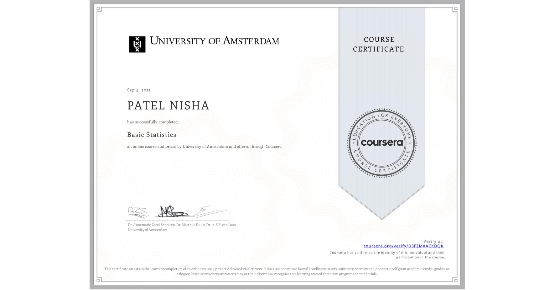 View certificate for PATEL NISHA, Basic Statistics, an online non-credit course authorized by University of Amsterdam and offered through Coursera