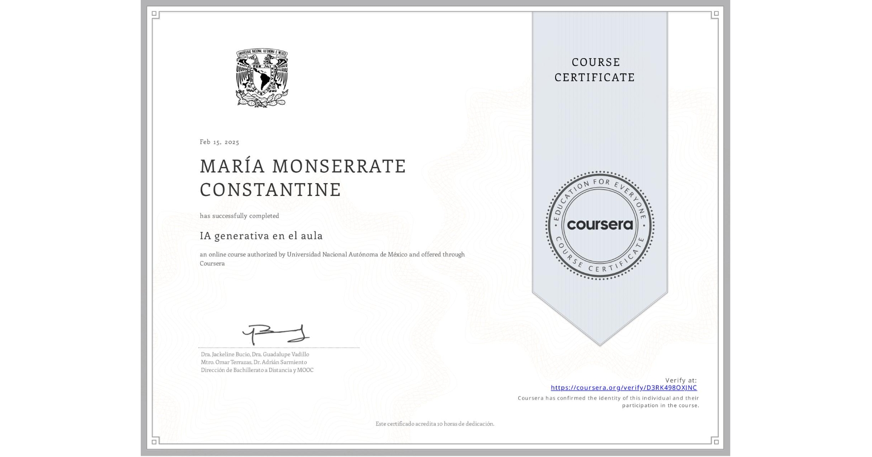 View certificate for MARÍA MONSERRATE CONSTANTINE, IA generativa en el aula, an online non-credit course authorized by Universidad Nacional Autónoma de México and offered through Coursera