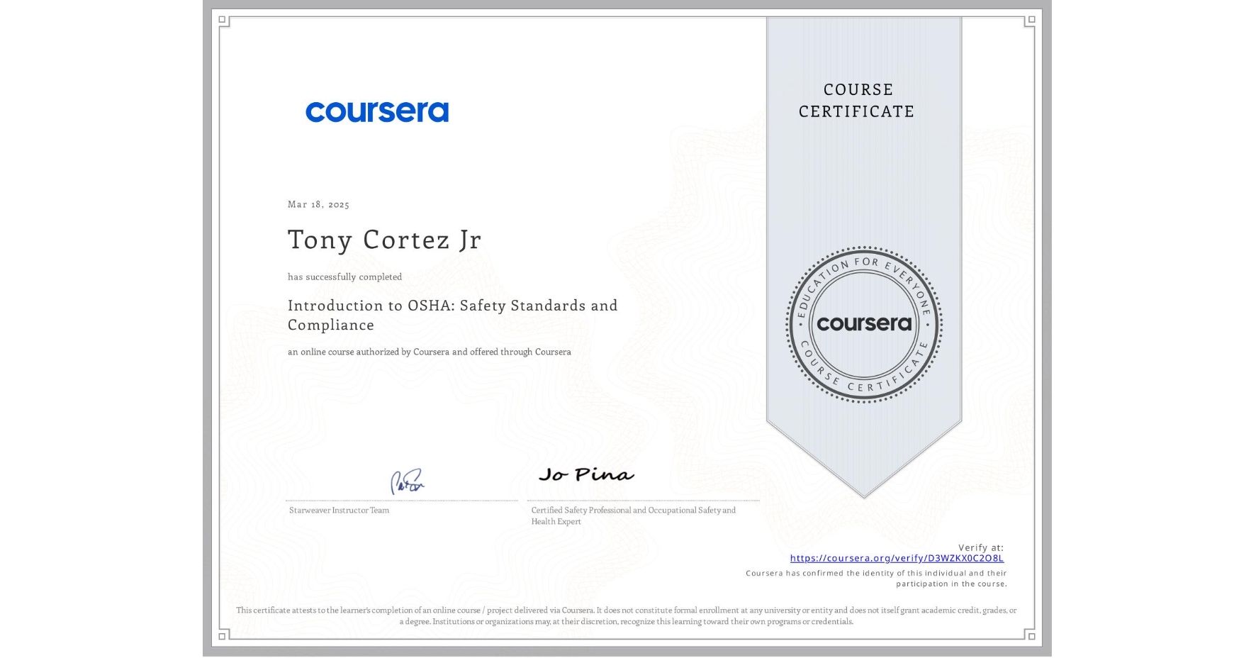 View certificate for Tony Cortez Jr, Introduction to OSHA: Safety Standards and Compliance, an online non-credit course authorized by Coursera and offered through Coursera