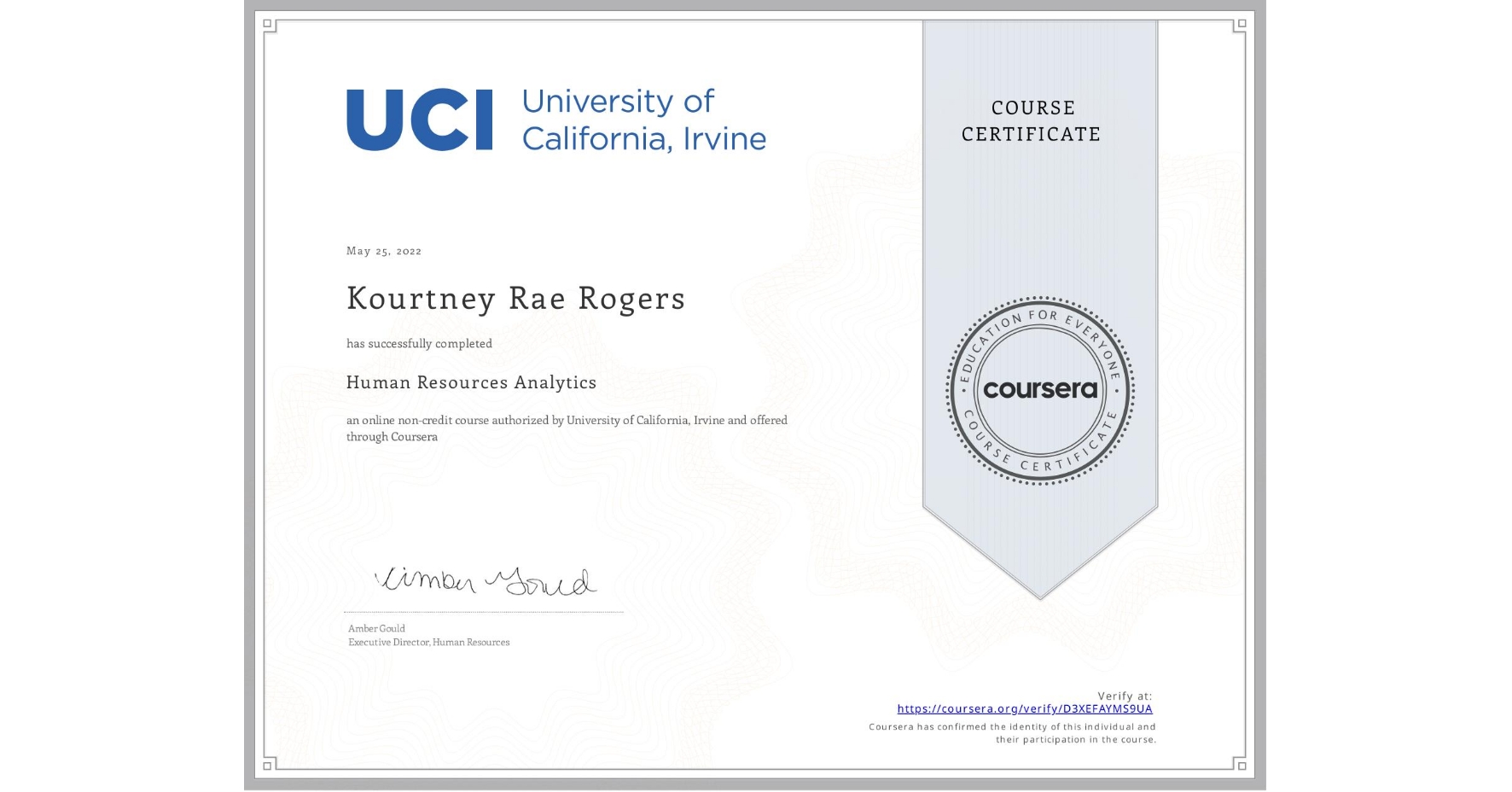 View certificate for Kourtney Rae Rogers, Human Resources Analytics, an online non-credit course authorized by University of California, Irvine and offered through Coursera