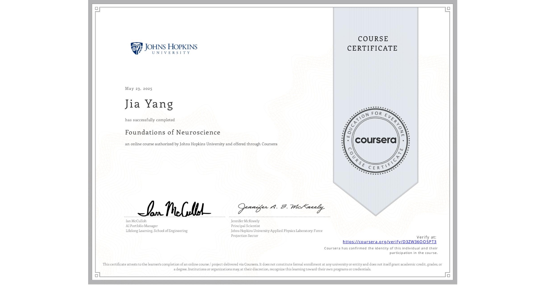 View certificate for Jia Yang, Foundations of Neuroscience, an online non-credit course authorized by Johns Hopkins University and offered through Coursera