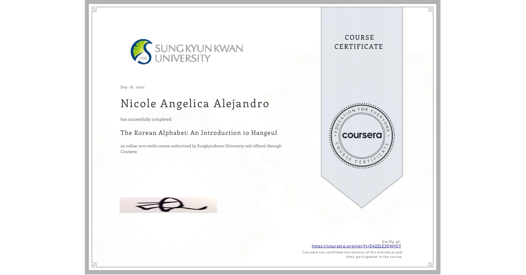 View certificate for Nicole Angelica Alejandro, The Korean Alphabet: An Introduction to Hangeul, an online non-credit course authorized by Sungkyunkwan University and offered through Coursera