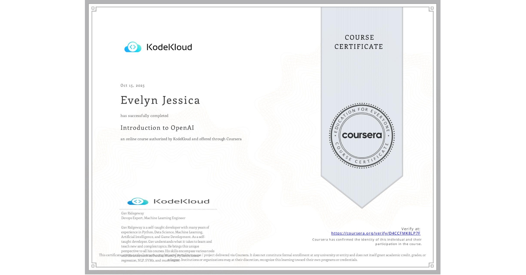 View certificate for Evelyn Jessica, Introduction to OpenAI, an online non-credit course authorized by KodeKloud and offered through Coursera
