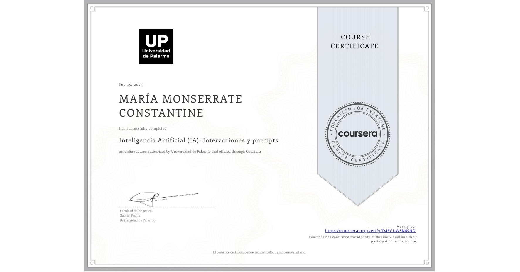 View certificate for MARÍA MONSERRATE CONSTANTINE, Inteligencia Artificial (IA): Interacciones y prompts, an online non-credit course authorized by Universidad de Palermo and offered through Coursera