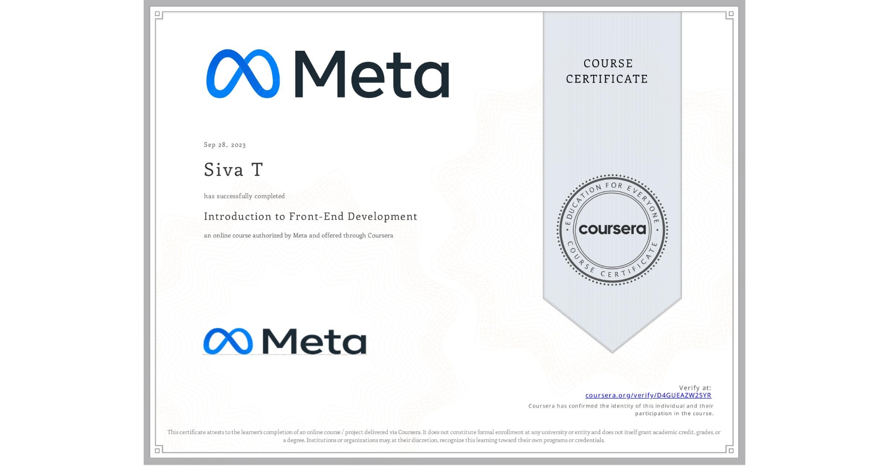 View certificate for Siva T, Introduction to Front-End Development, an online non-credit course authorized by Meta and offered through Coursera