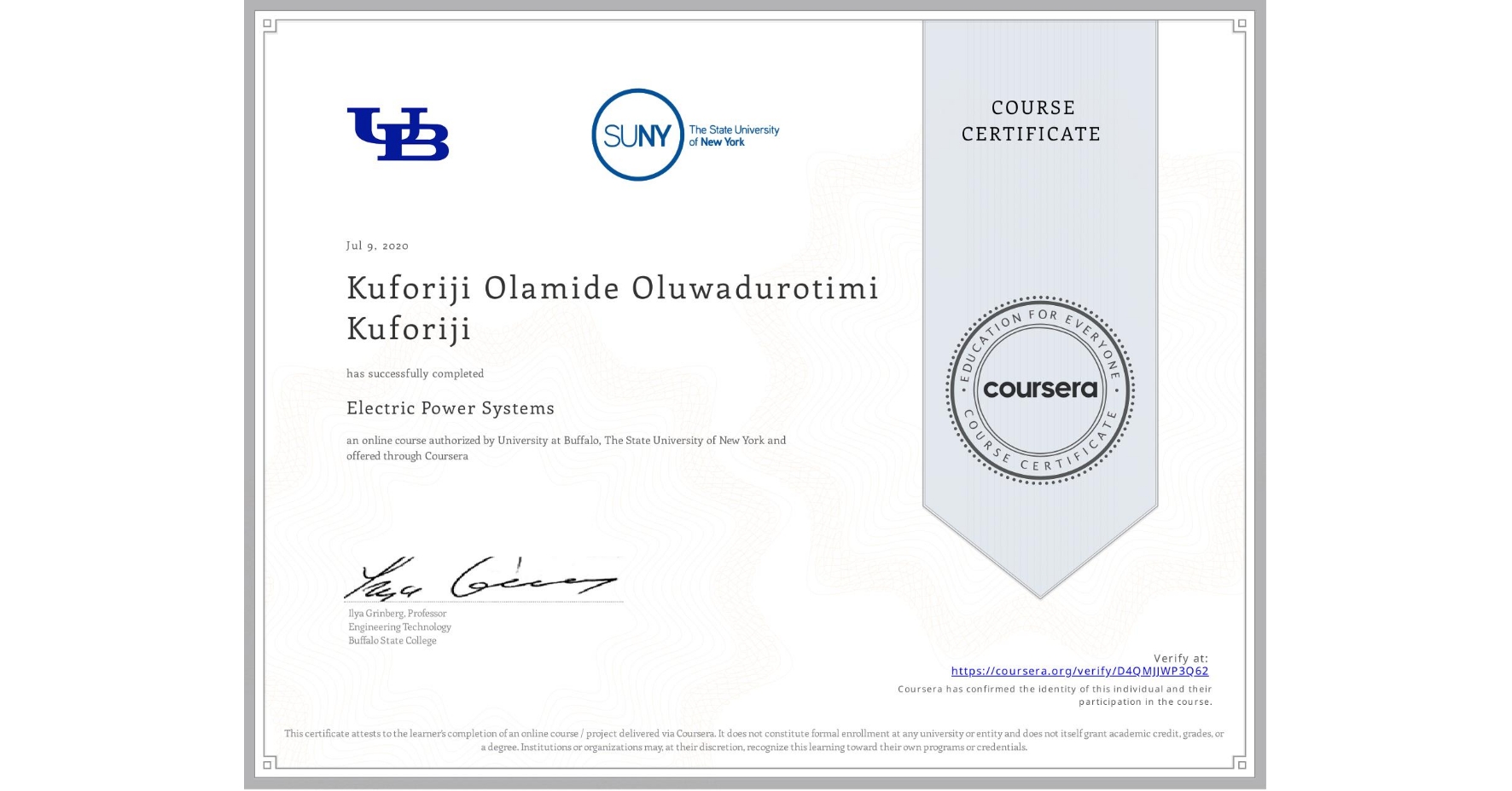 View certificate for Kuforiji Olamide Oluwadurotimi Kuforiji, Electric Power Systems, an online non-credit course authorized by University at Buffalo & The State University of New York and offered through Coursera