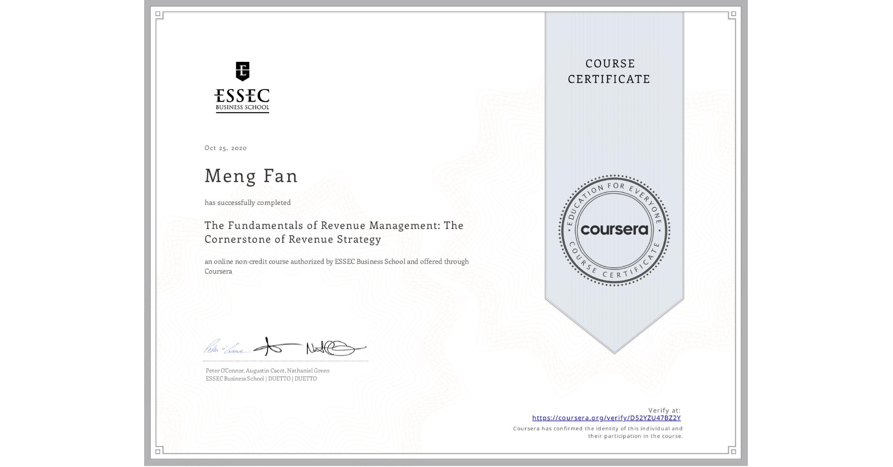 View certificate for Meng Fan, The Fundamentals of Revenue Management: The Cornerstone of Revenue Strategy, an online non-credit course authorized by ESSEC Business School and offered through Coursera