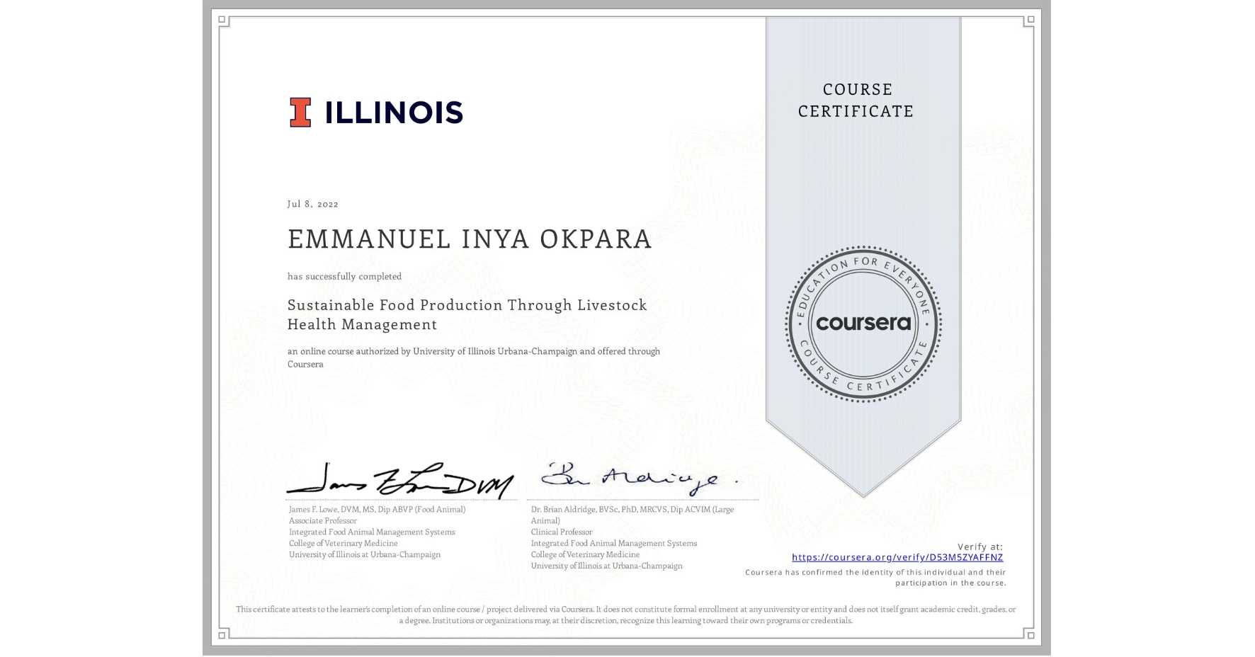 View certificate for EMMANUEL INYA OKPARA, Sustainable Food Production Through Livestock Health Management, an online non-credit course authorized by University of Illinois Urbana-Champaign and offered through Coursera