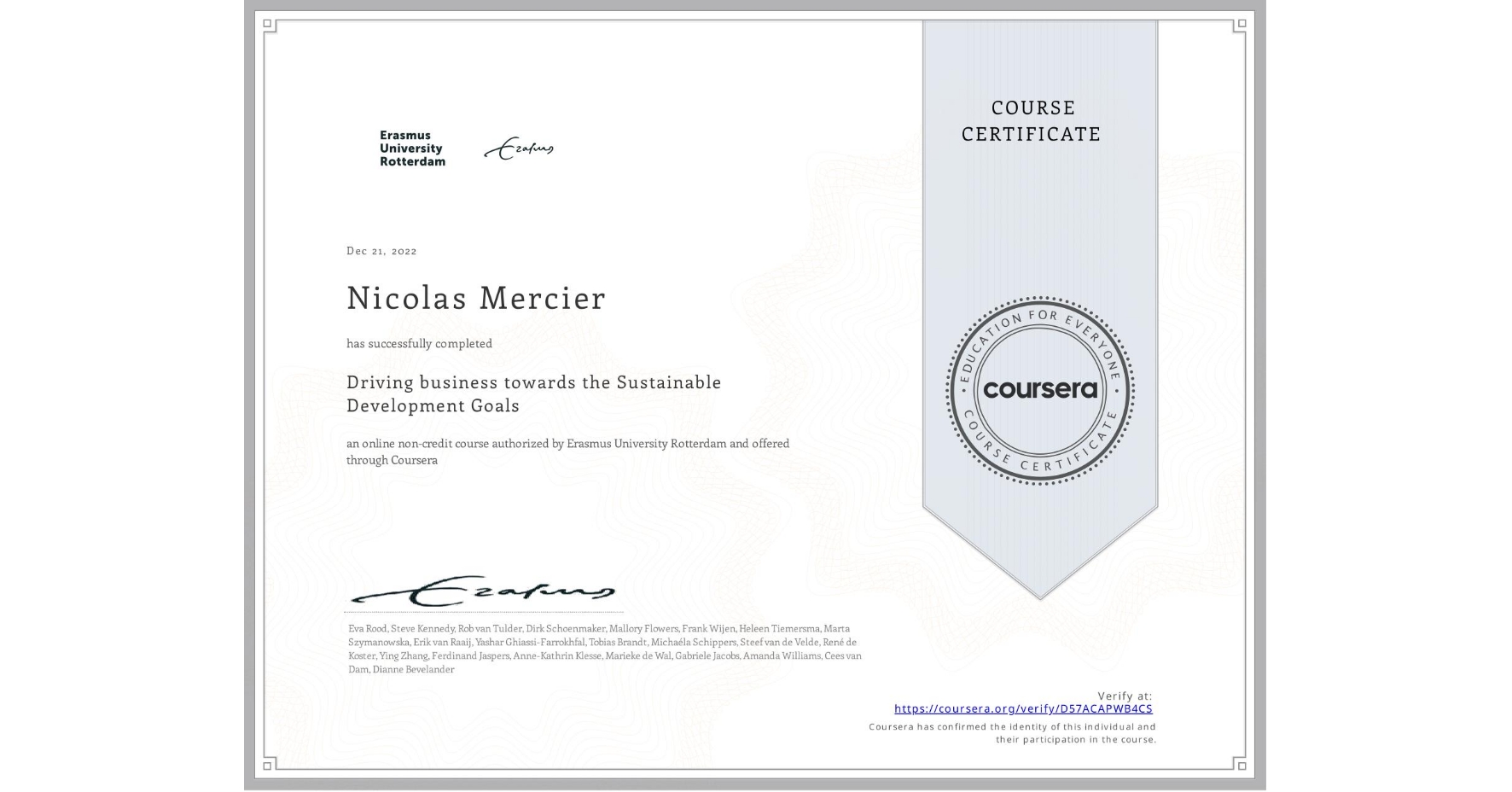 View certificate for Nicolas Mercier, Driving business towards the Sustainable Development Goals, an online non-credit course authorized by Erasmus University Rotterdam and offered through Coursera