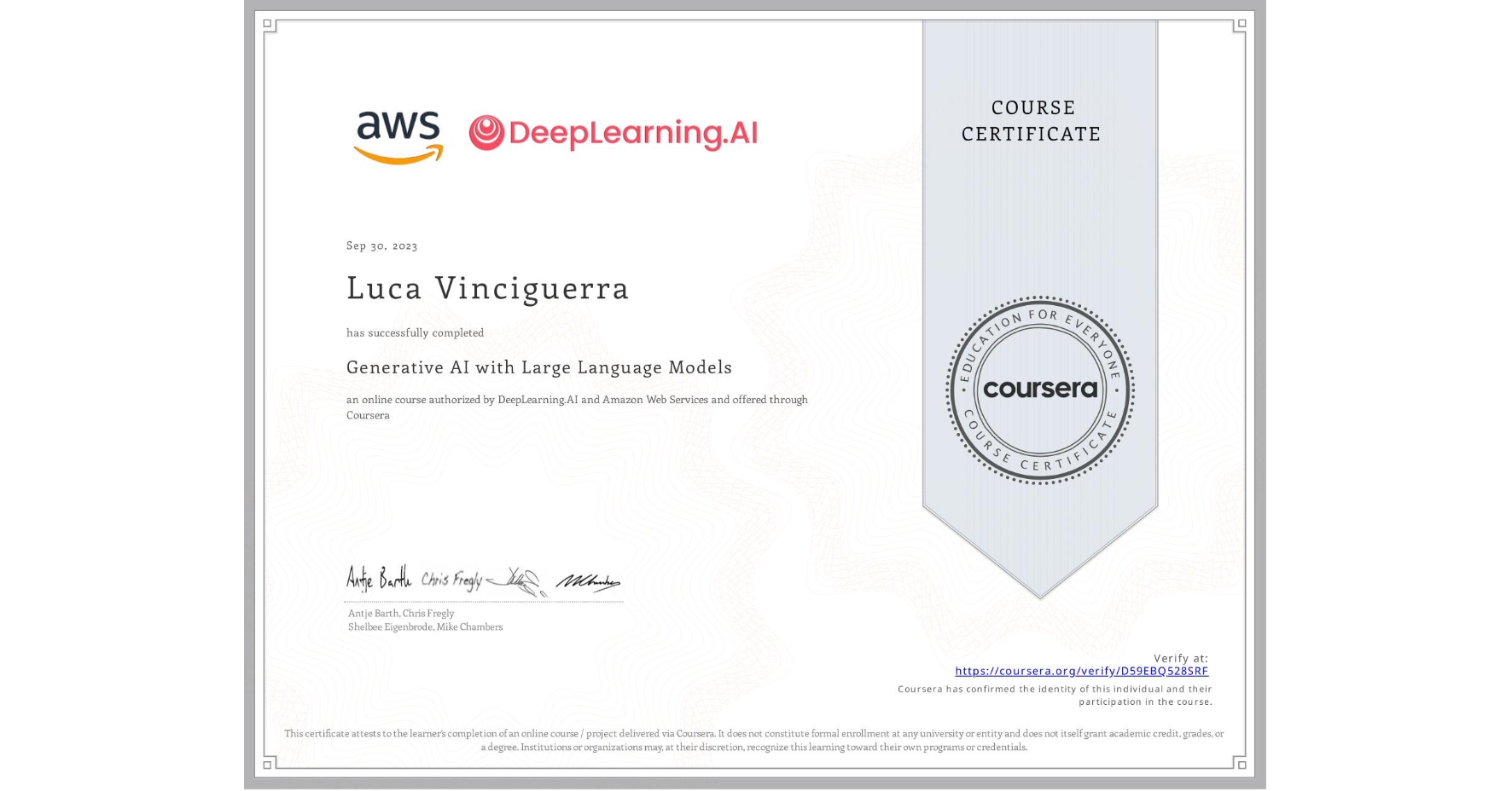 View certificate for Luca Vinciguerra, Generative AI with Large Language Models, an online non-credit course authorized by DeepLearning.AI & Amazon Web Services and offered through Coursera