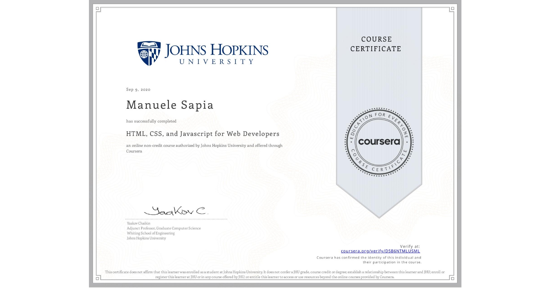 View certificate for Manuele Sapia, HTML, CSS, and Javascript for Web Developers, an online non-credit course authorized by Johns Hopkins University and offered through Coursera