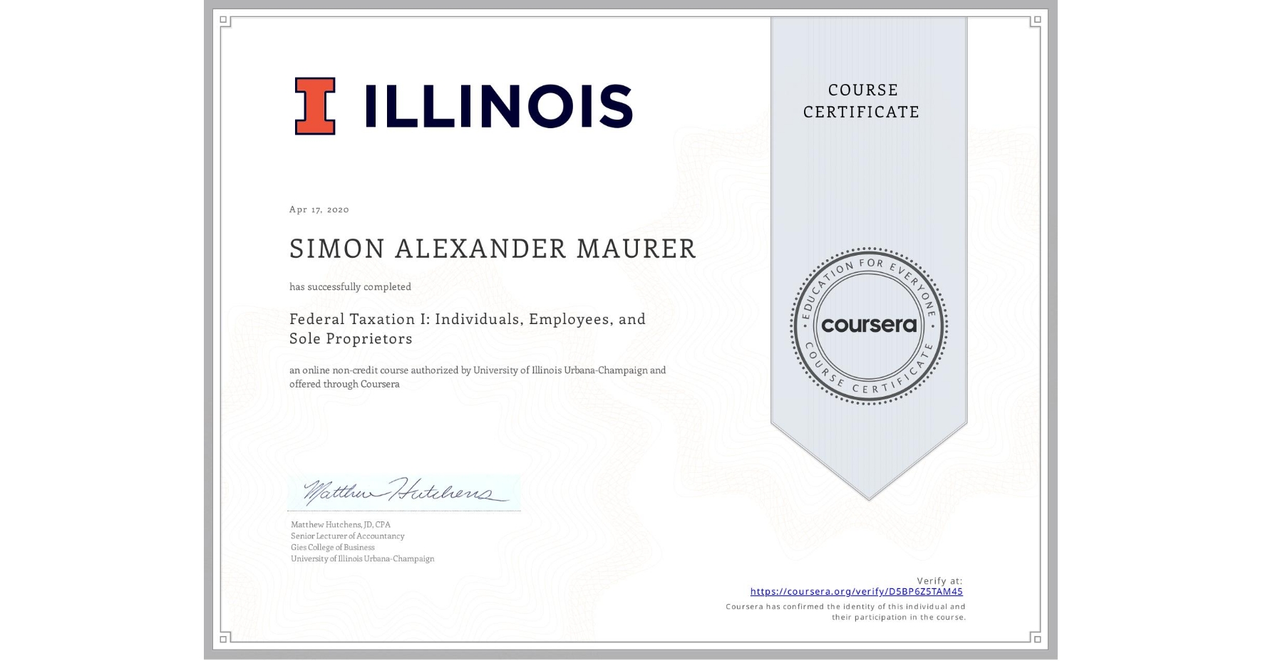 View certificate for SIMON ALEXANDER  MAURER, Federal Taxation I: Individuals, Employees, and Sole Proprietors, an online non-credit course authorized by University of Illinois Urbana-Champaign and offered through Coursera