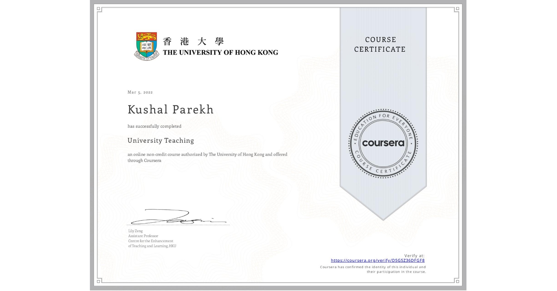 View certificate for Kushal Parekh, University Teaching, an online non-credit course authorized by The University of Hong Kong and offered through Coursera