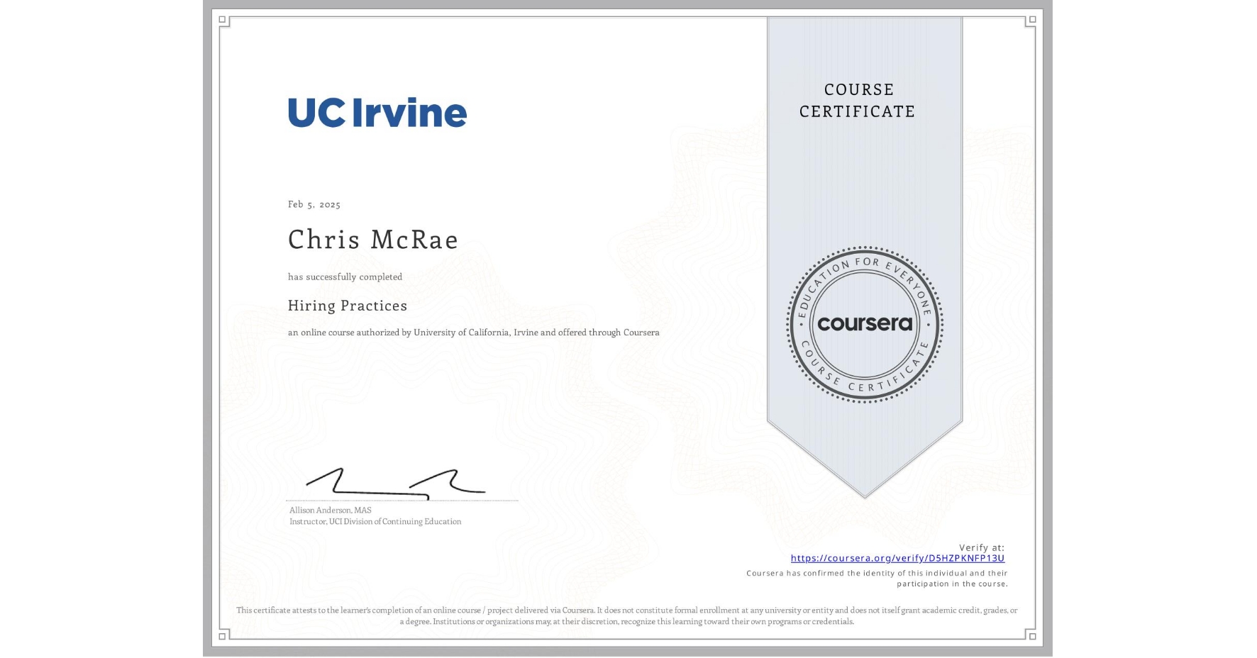 View certificate for Chris McRae, Hiring Practices, an online non-credit course authorized by University of California, Irvine and offered through Coursera