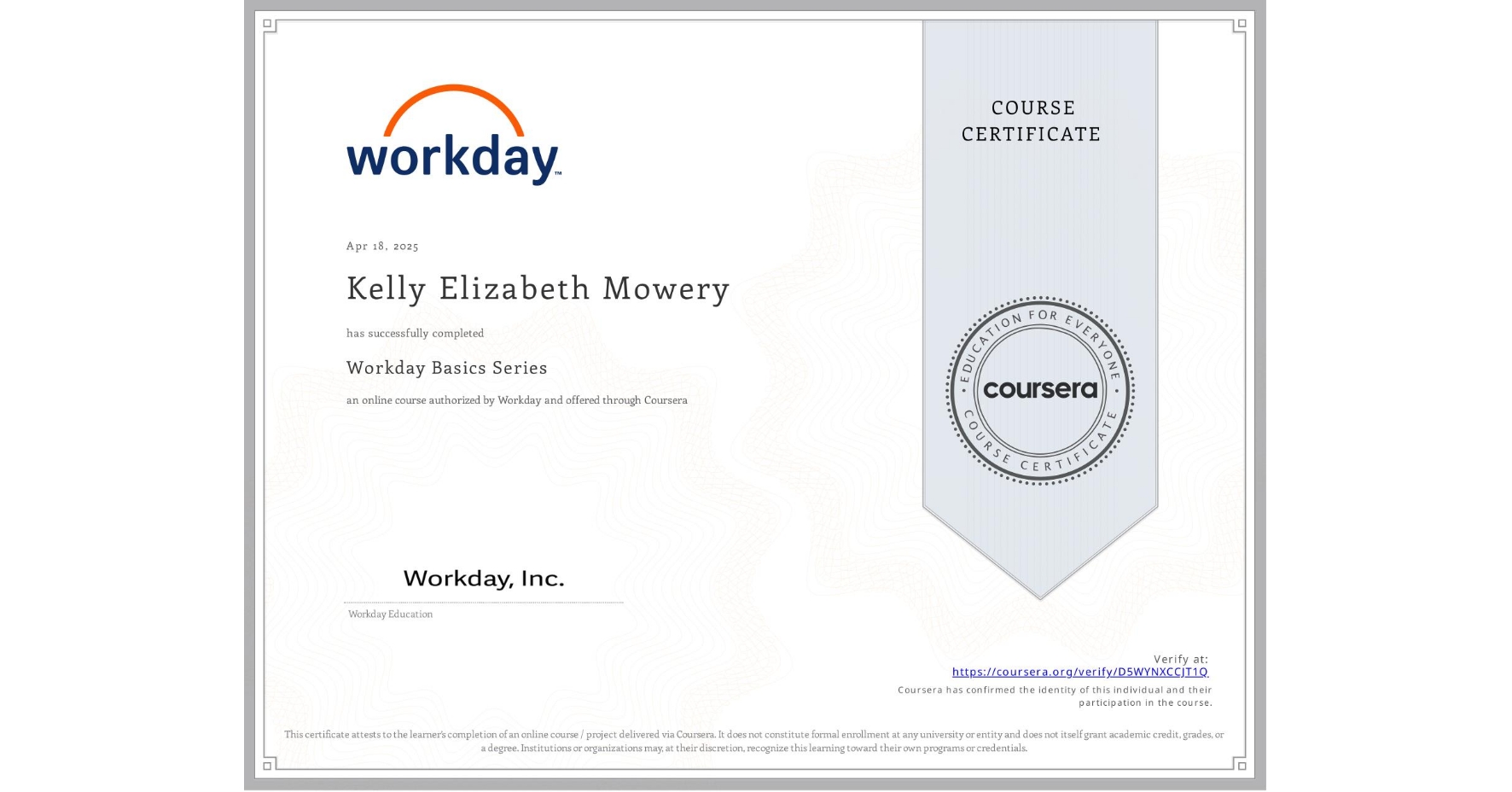 View certificate for Kelly Elizabeth Mowery, Workday Basics Series, an online non-credit course authorized by Workday and offered through Coursera