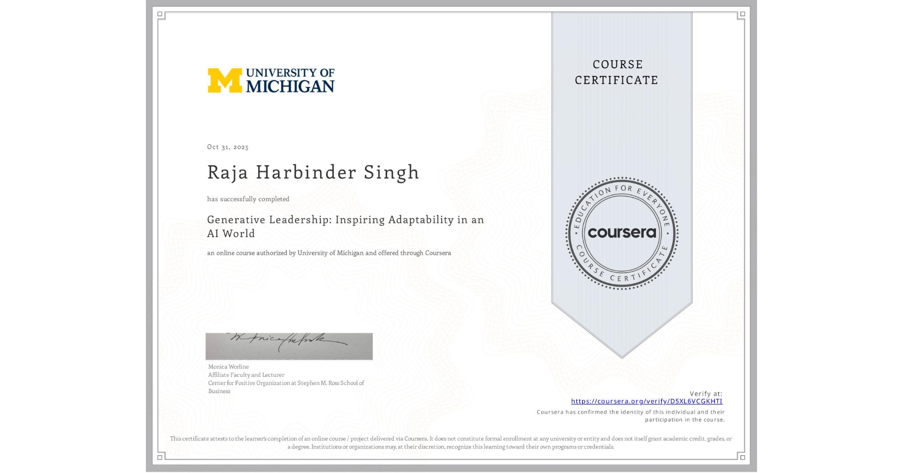 View certificate for Raja Harbinder Singh, Generative Leadership: Inspiring Adaptability in an AI World, an online non-credit course authorized by University of Michigan and offered through Coursera