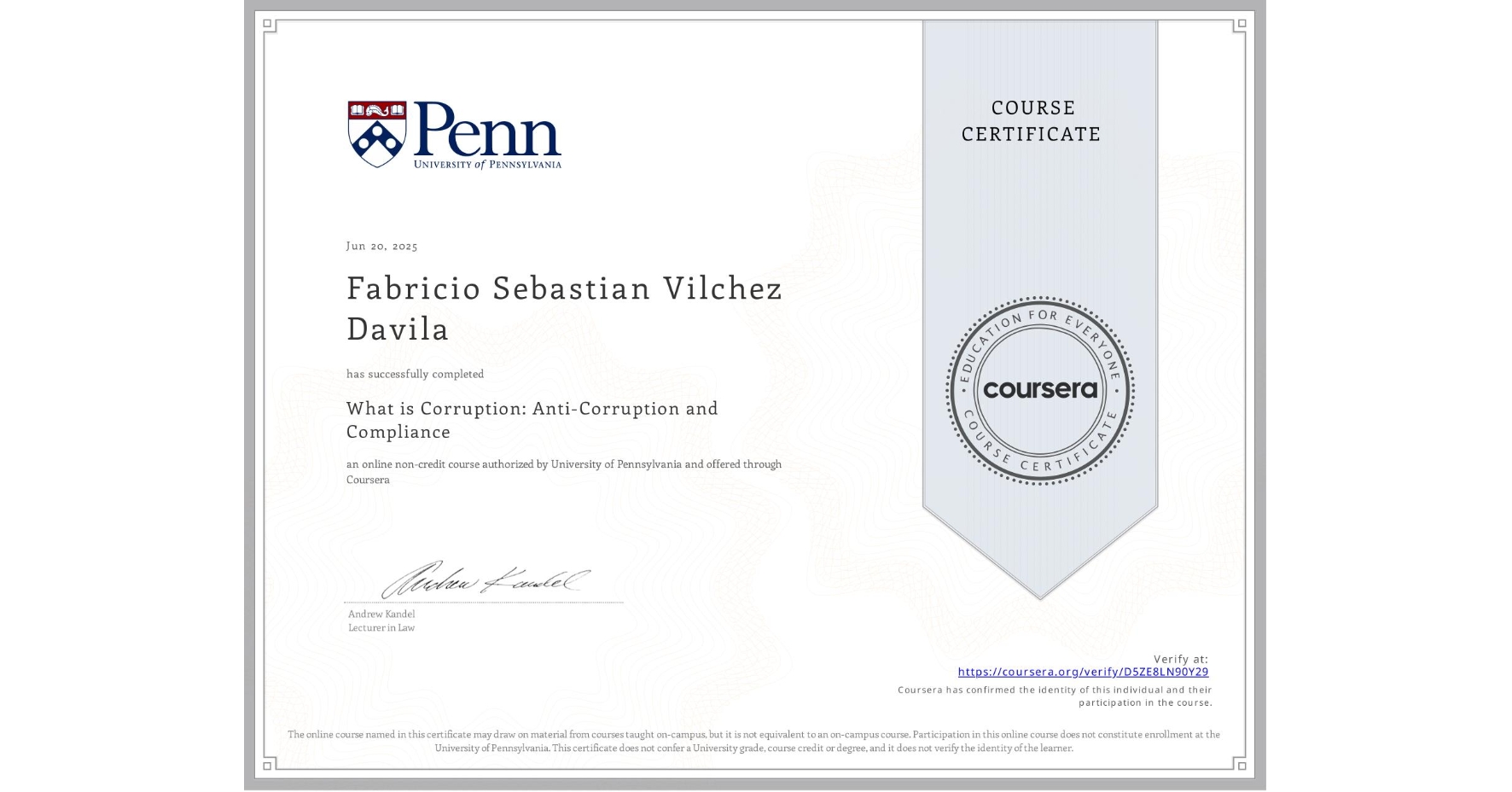 View certificate for Fabricio Sebastian Vilchez Davila, What is Corruption: Anti-Corruption and Compliance, an online non-credit course authorized by University of Pennsylvania and offered through Coursera
