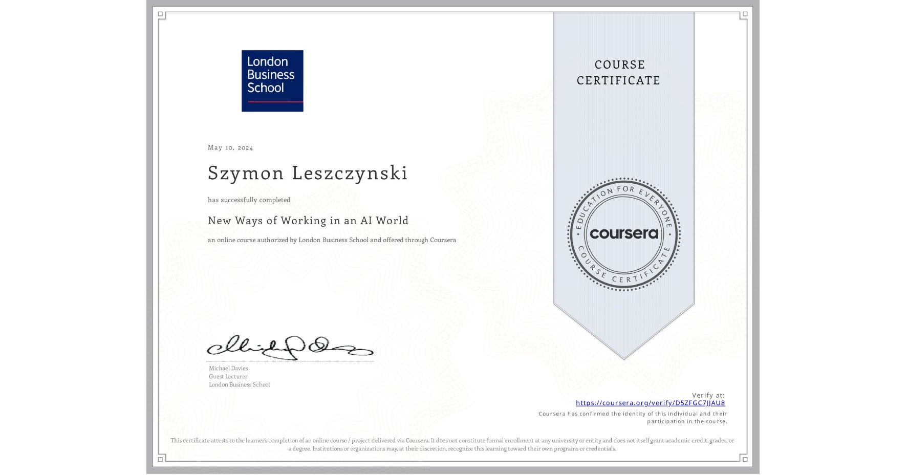 View certificate for Szymon Leszczynski, New Ways of Working in an AI World, an online non-credit course authorized by London Business School and offered through Coursera