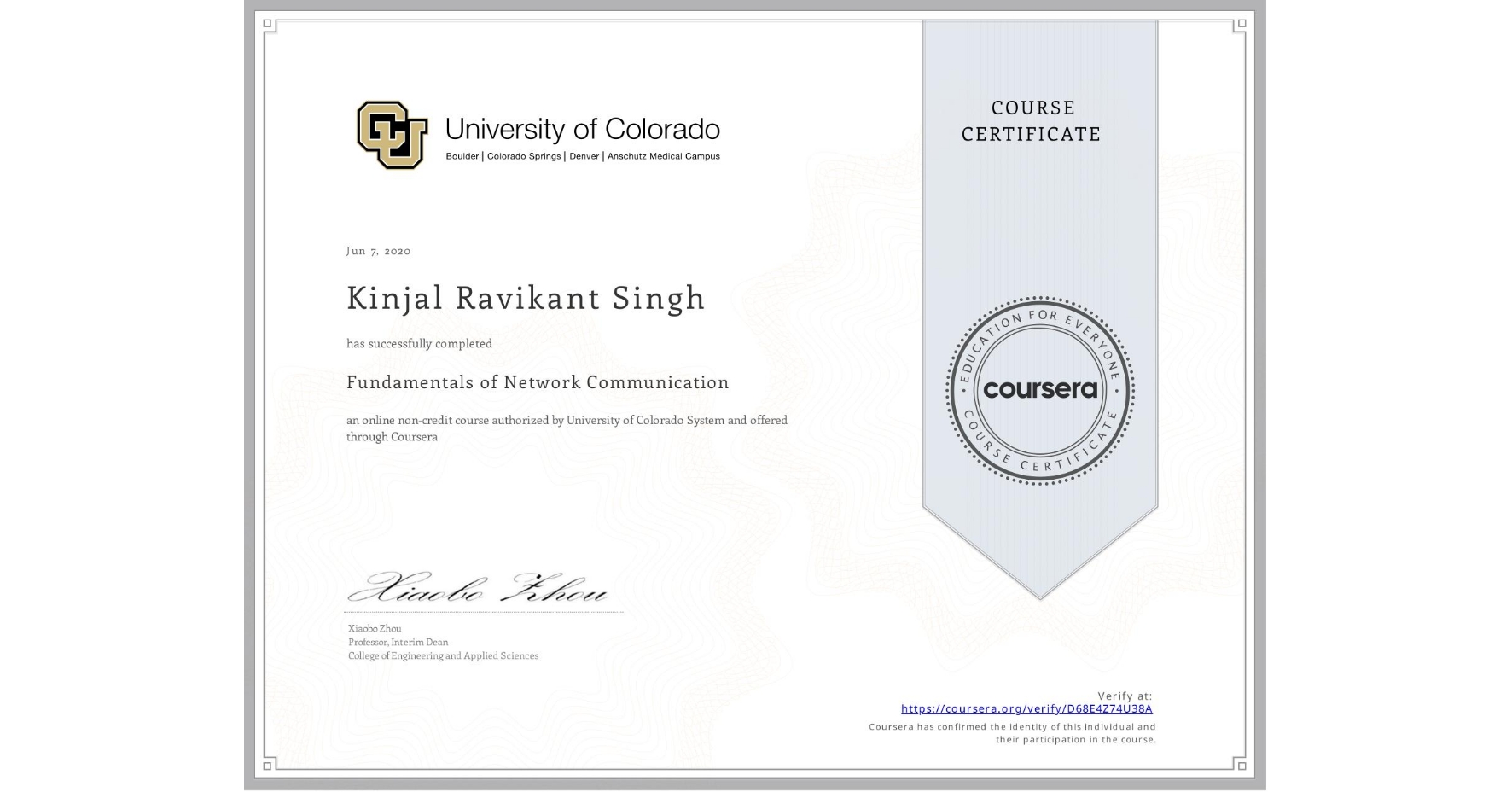 View certificate for Kinjal Ravikant Singh, Fundamentals of Network Communication, an online non-credit course authorized by University of Colorado System and offered through Coursera