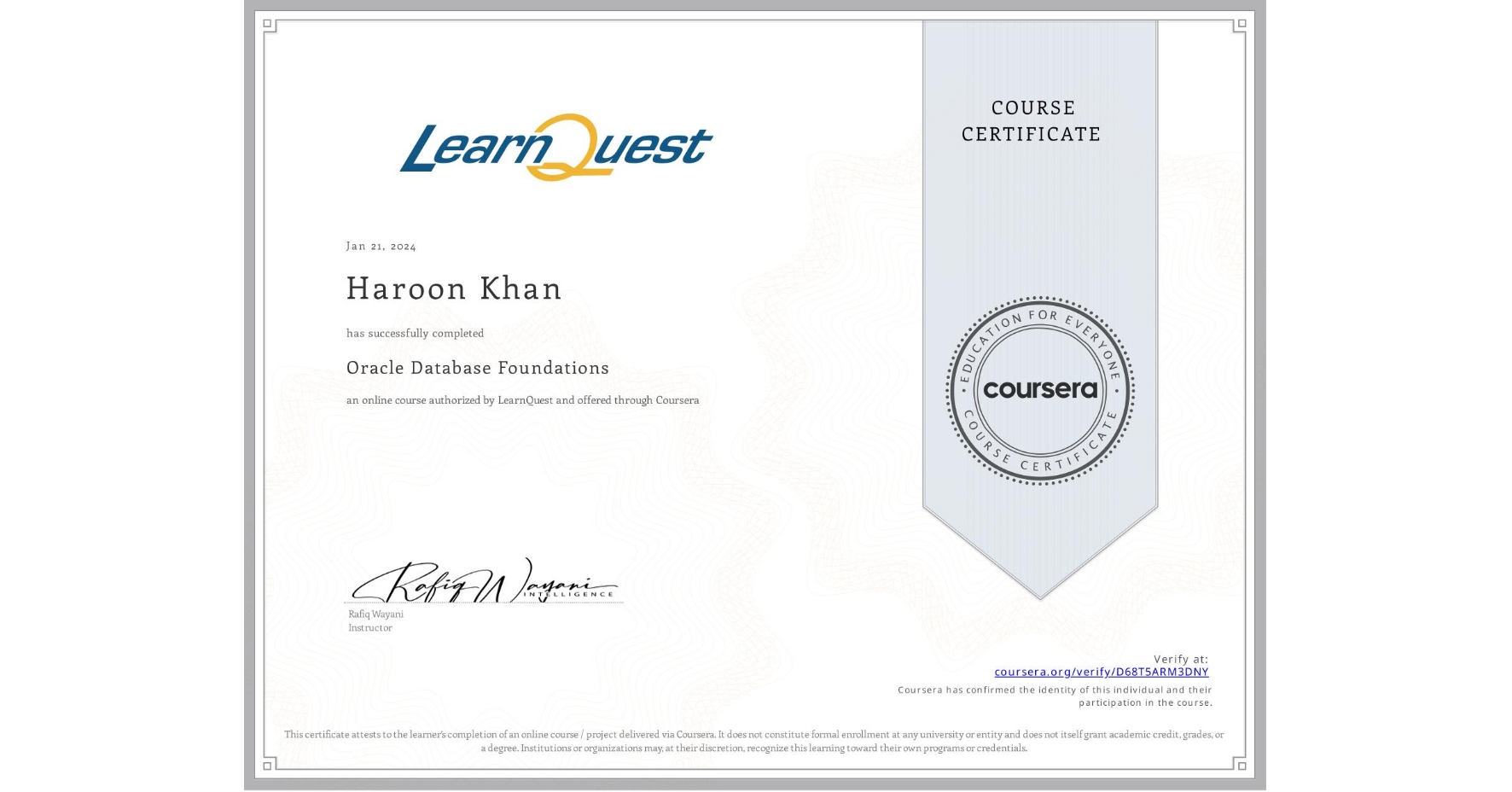 View certificate for Haroon Khan, Oracle Database Foundations, an online non-credit course authorized by LearnQuest and offered through Coursera
