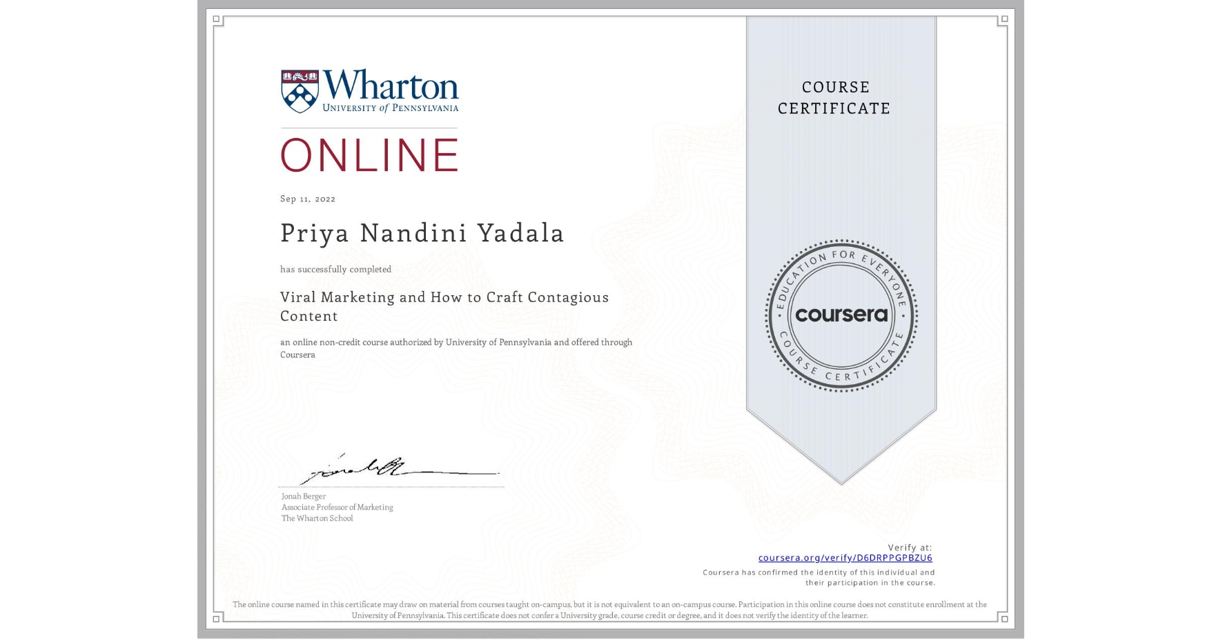 View certificate for Priya Nandini Yadala, Viral Marketing and How to Craft Contagious Content, an online non-credit course authorized by University of Pennsylvania and offered through Coursera