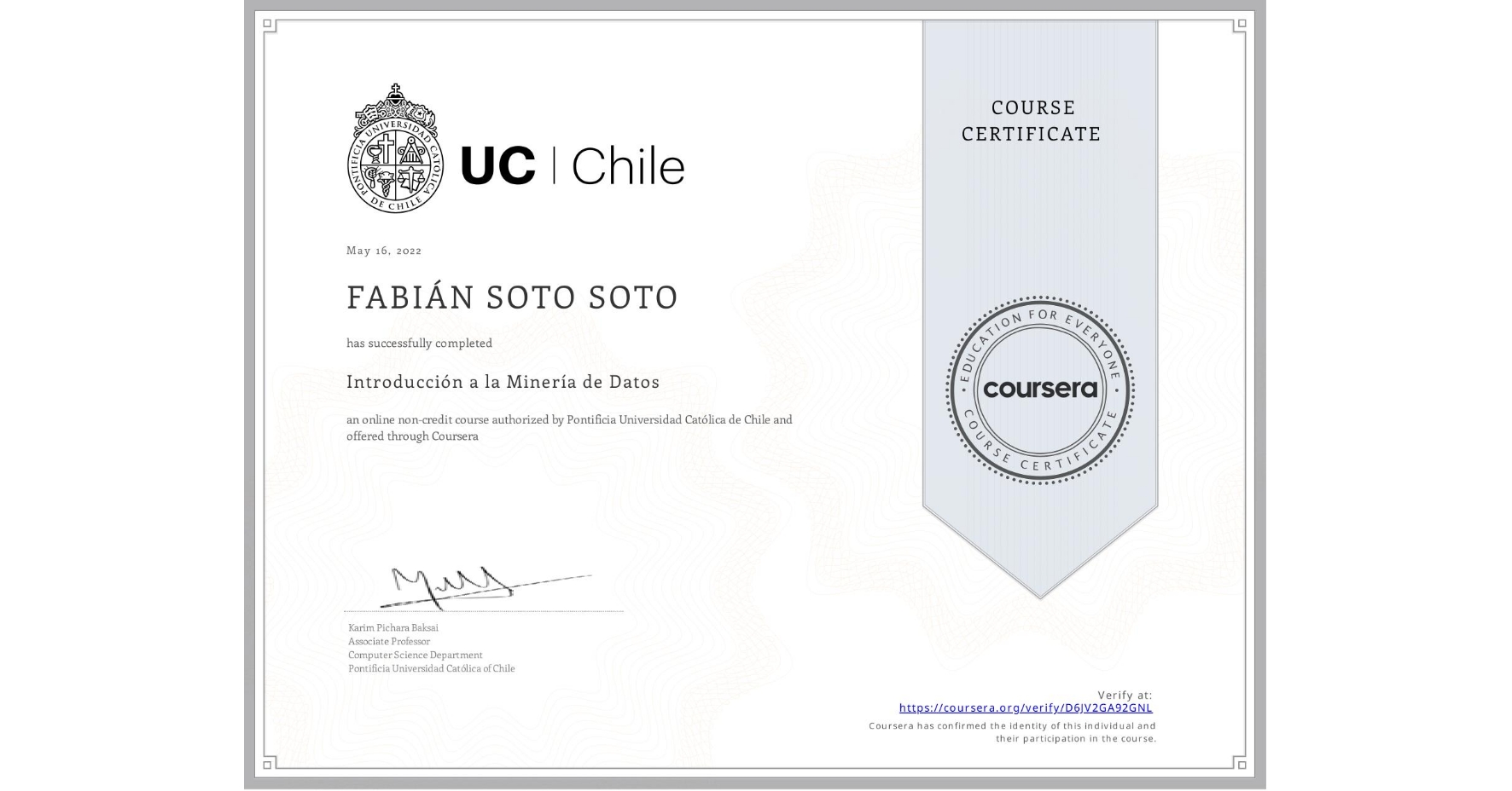 View certificate for FABIÁN SOTO SOTO, Introducción a la Minería de Datos, an online non-credit course authorized by Pontificia Universidad Católica de Chile and offered through Coursera