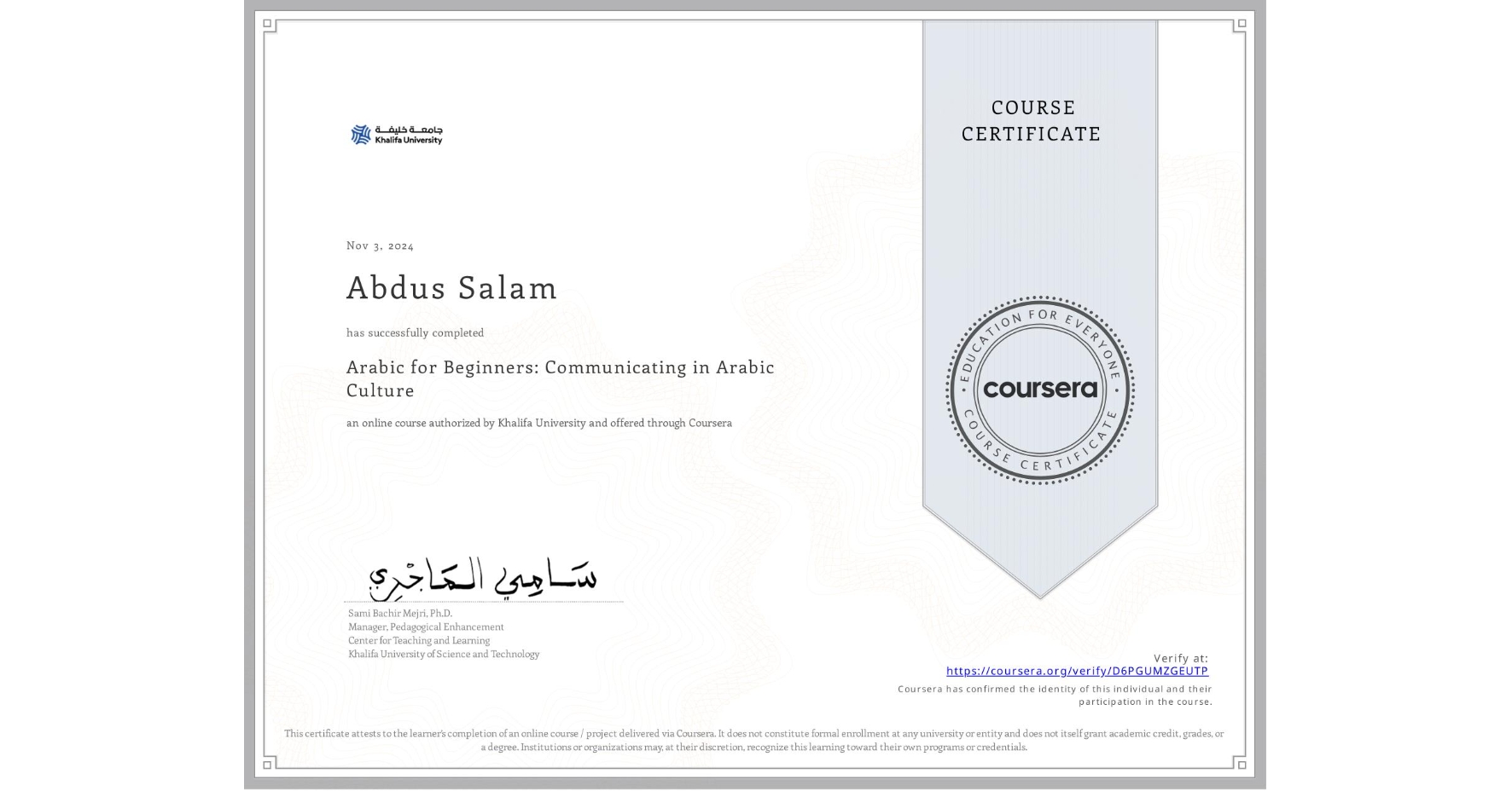View certificate for Abdus Salam, Arabic for Beginners: Communicating in Arabic Culture, an online non-credit course authorized by Khalifa University and offered through Coursera