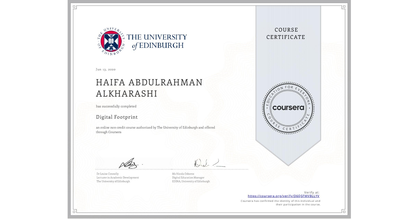 View certificate for HAIFA ABDULRAHMAN   ALKHARASHI, Digital Footprint, an online non-credit course authorized by The University of Edinburgh and offered through Coursera