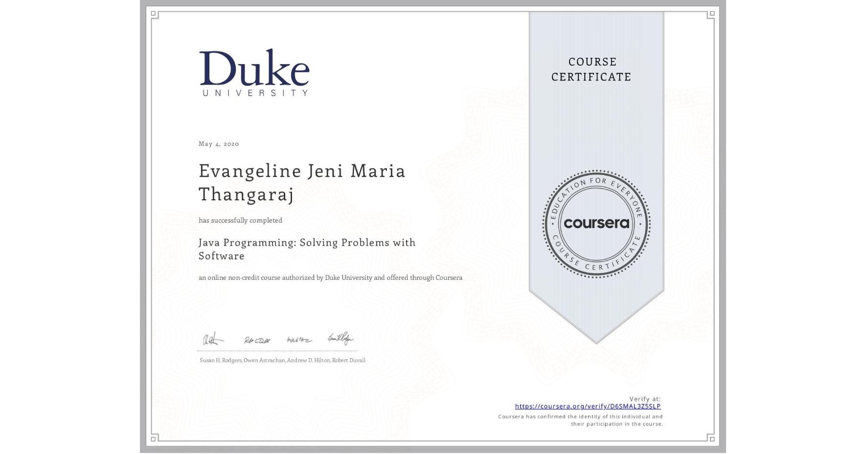 View certificate for Evangeline Jeni  Maria Thangaraj, Java Programming: Solving Problems with Software, an online non-credit course authorized by Duke University and offered through Coursera