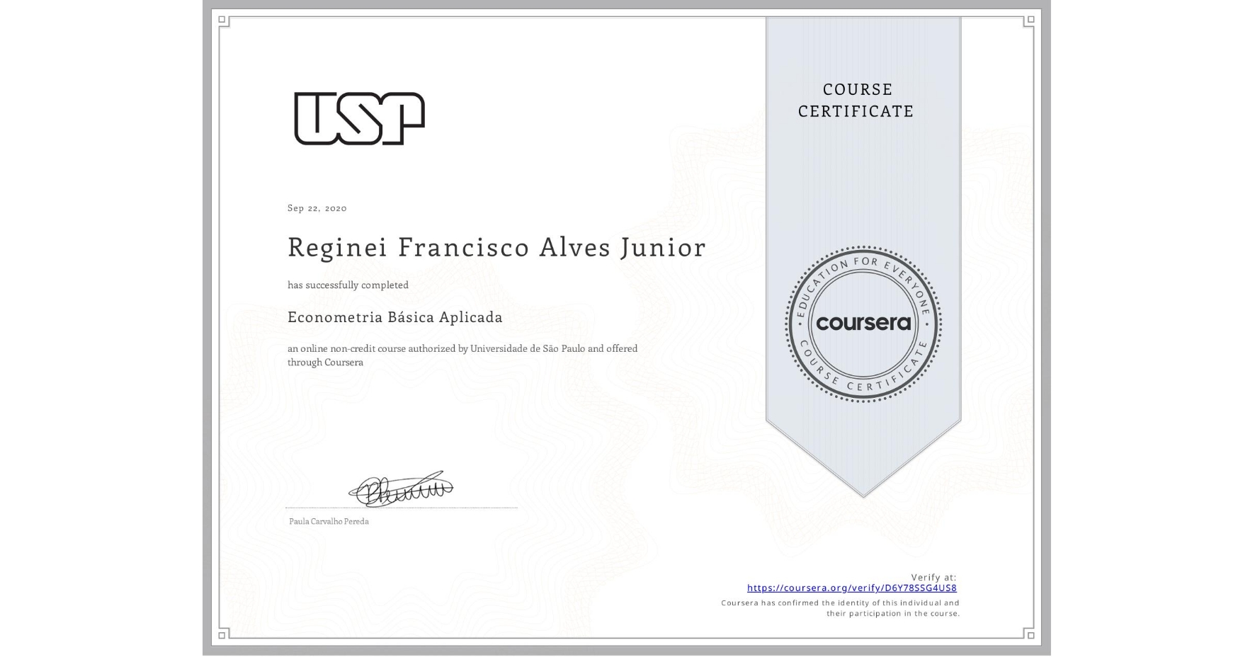 View certificate for Reginei Francisco  Alves Junior, Econometria Básica Aplicada, an online non-credit course authorized by Universidade de São Paulo and offered through Coursera