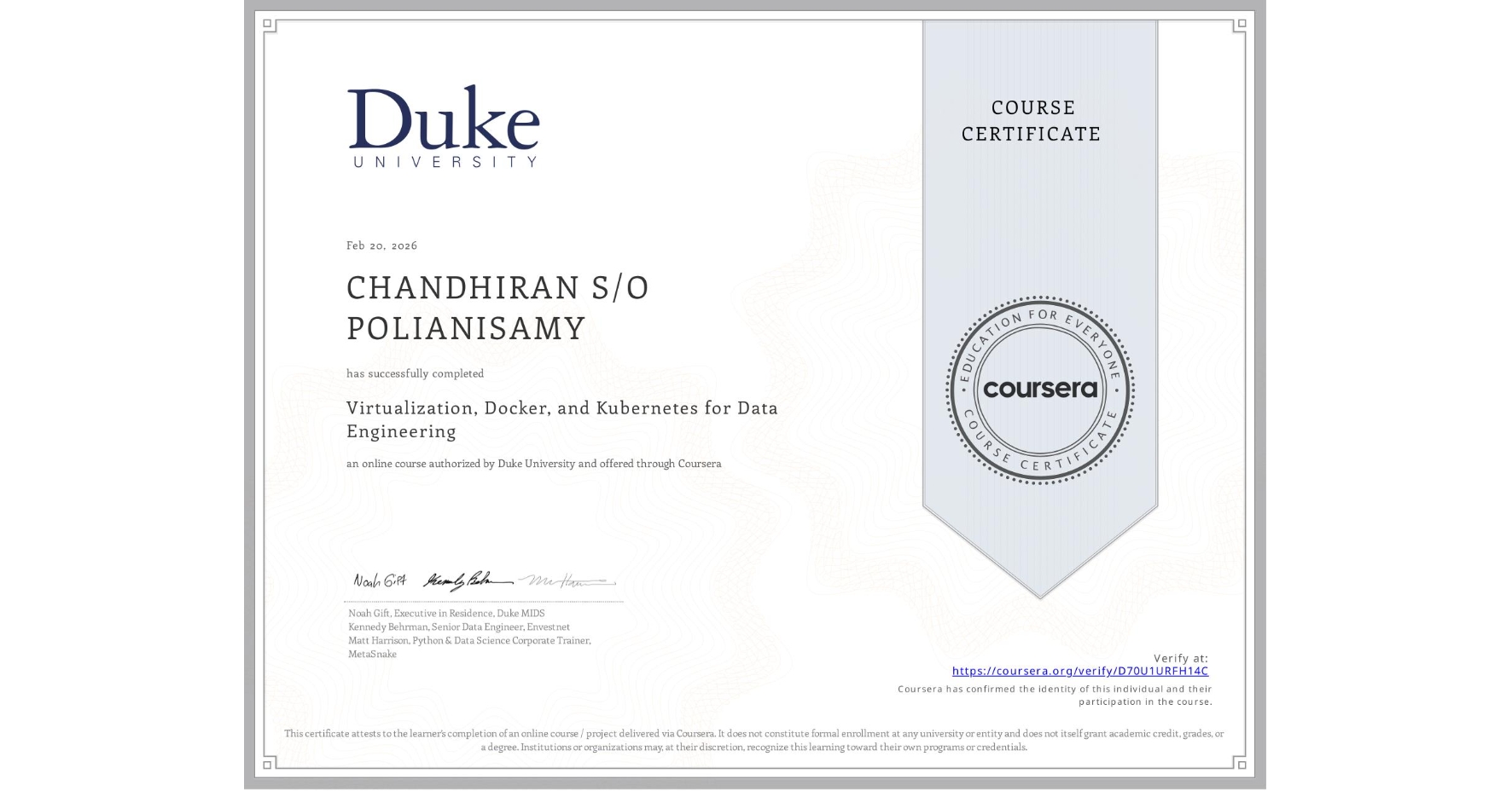 View certificate for CHANDHIRAN S/O POLIANISAMY , Virtualization, Docker, and Kubernetes for Data Engineering, an online non-credit course authorized by Duke University and offered through Coursera