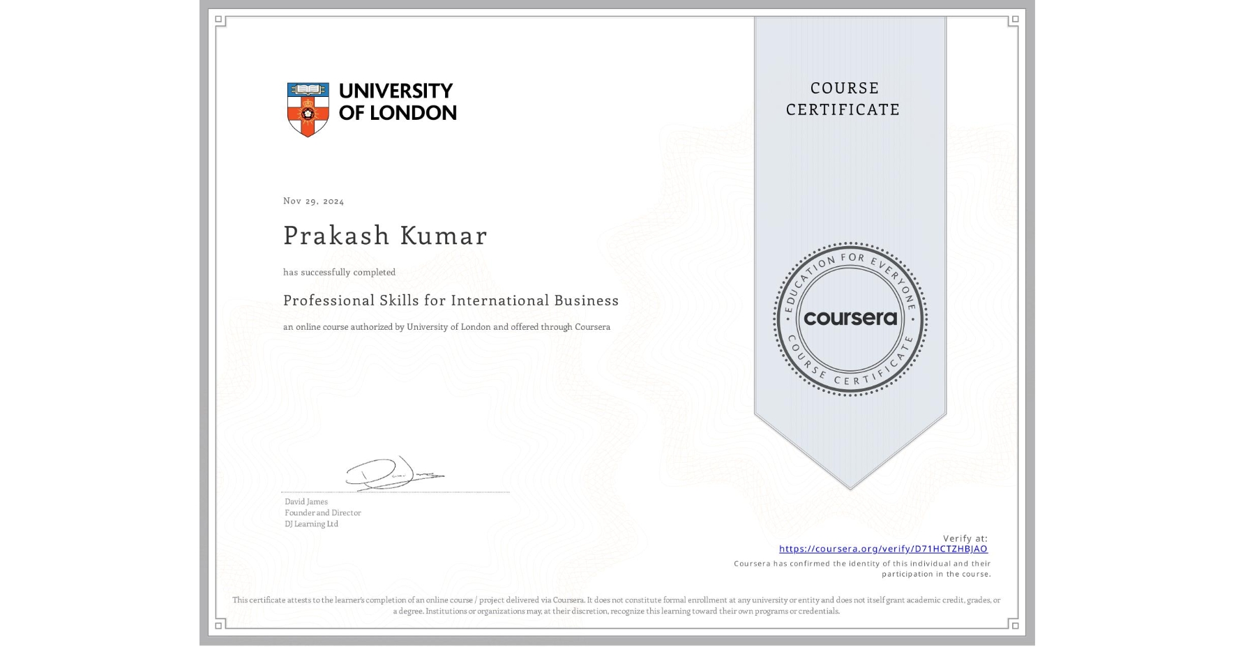 View certificate for Prakash Kumar, Professional Skills for International Business, an online non-credit course authorized by University of London and offered through Coursera